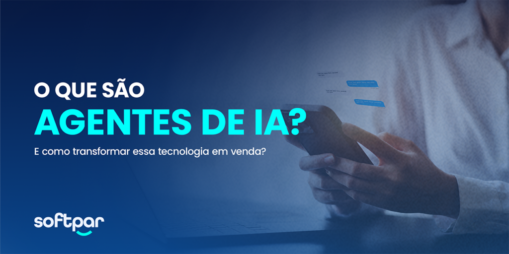 Banner da Softpar com título 'O que são agentes de IA? E como transformar essa tecnologia em venda?', ilustrando pessoa usando smartphone com interface de chat automatizado.